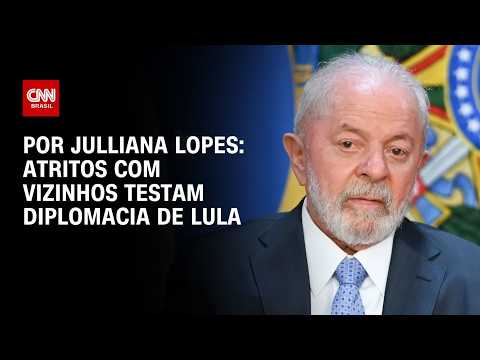 Atritos com vizinhos testam diplomacia de Lula; veja análise | HORA H