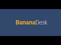 BananaDesk - Getting Started