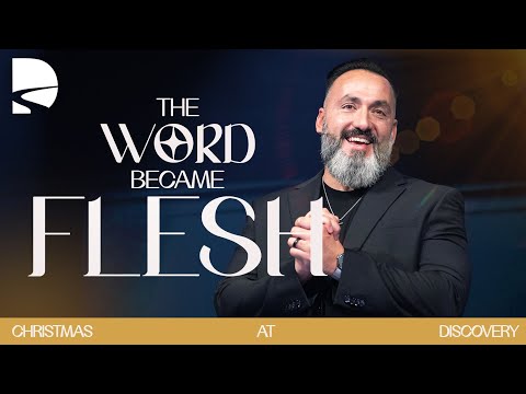 The Word Became Flesh | Christmas at Discovery