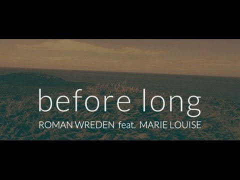 Roman Wreden feat. Marie Louise BEFORE LONG (official video)