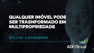Qualquer imóvel pode ser transformado em multipropriedade - Sylvio Capanema