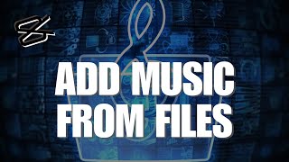 How to Add Music from Files to CapCut