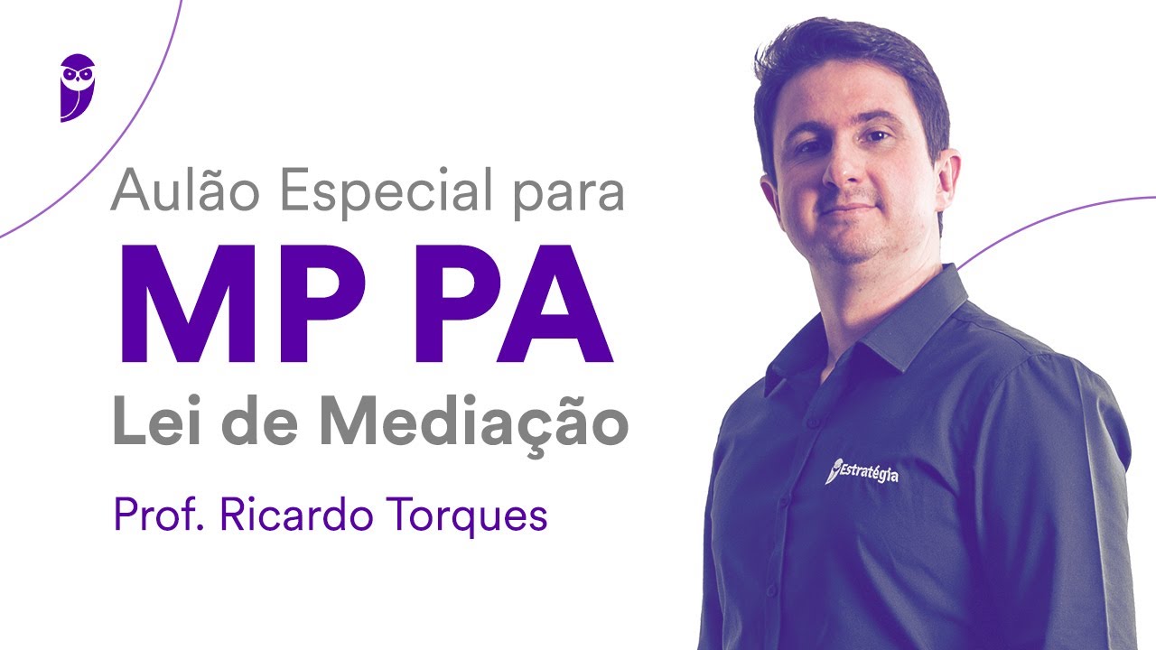 Lei de Mediação: Aulão Especial para o MP PA - Prof. Ricardo Torques