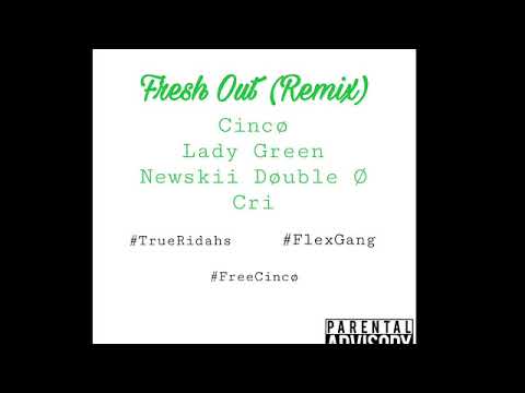 Cinco x Lady Green x Newskii Double O x Cri -Fresh Out (Remix)