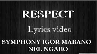 RESPECT symphony-Igor Mabano ft Nel Ngabo (Video lyrics)