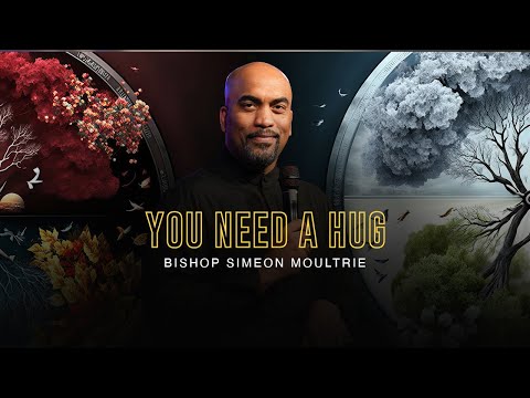 You Need a Hug | Bishop Simeon Moultrie