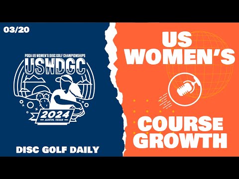 US Women's Disc Golf Championships & Course Growth | Disc Golf Daily Podcast | 03/20