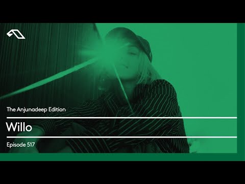 The Anjunadeep Edition 517 with Willo