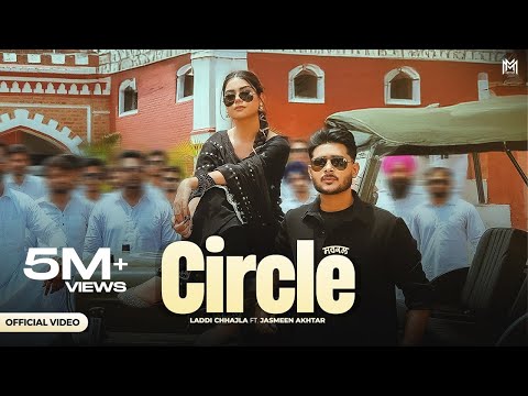 Circle | Laddi Chhajla | Jasmeen Akhtar | Gaiphy | Latest Punjabi Song 2025 | New Punjabi song