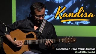 Kandisa - Susmit Sen (feat. Varun Gupta) - Cognito, Live at NCPA, Mumbai
