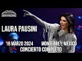 Concierto Completo Laura Pausini World Tour 2024 Arena Monterrey Mexico 18 Marzo En Vivo Live