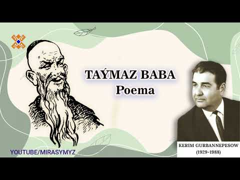 Kerim Gurbannepesow - Taýmaz baba (poema) | awtor okaýyş