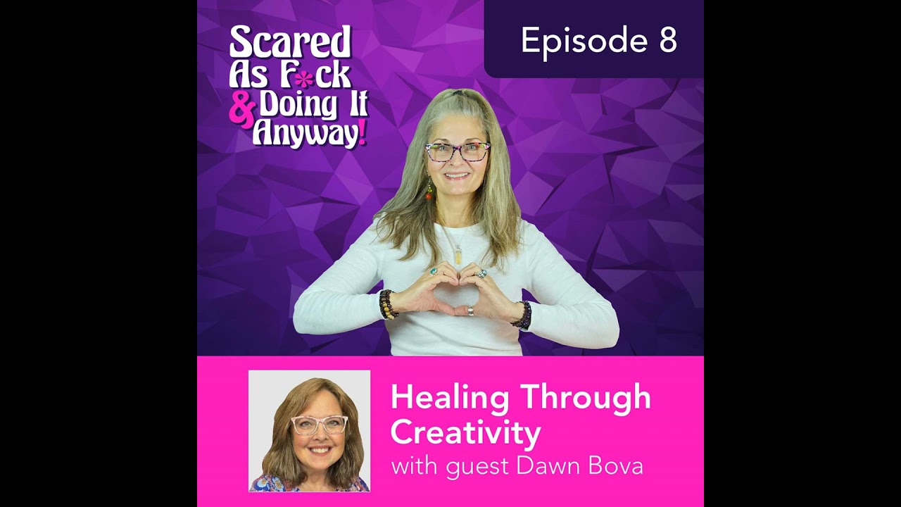 Healing Through Creativity with Dawn Bova | E8