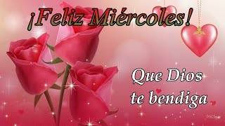 Te deseo Feliz Miércoles🌹buenos días para ti, que Dios te bendiga