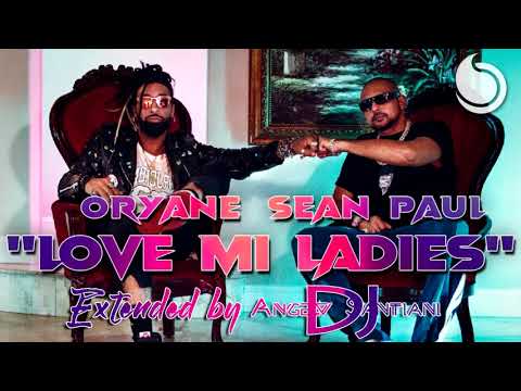 Extended by AngeloSantiani - Oryane Ft Sean Paul - Love Mi Ladies
