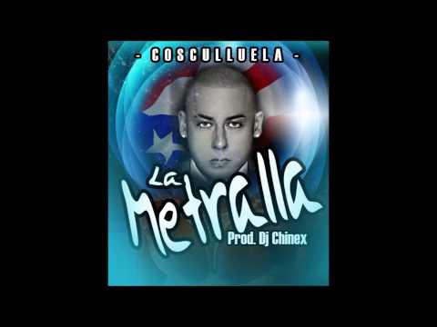 La Metralla - Cosculluela Prod. Dj Chinex