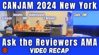 CanJam 2024 NY - Ask The Reviewers AMA Video!!