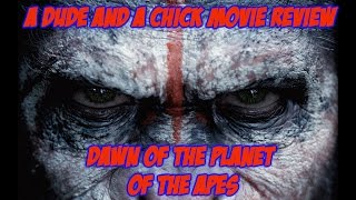 DAWN OF THE PLANET OF THE APES  MOVIE REVIEW | A DUDE & A CHICK MOVIE REVIEW #9