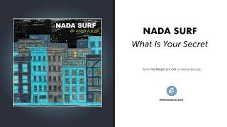 Nada Surf - &quot;What Is Your Secret&quot; (Official Audio)