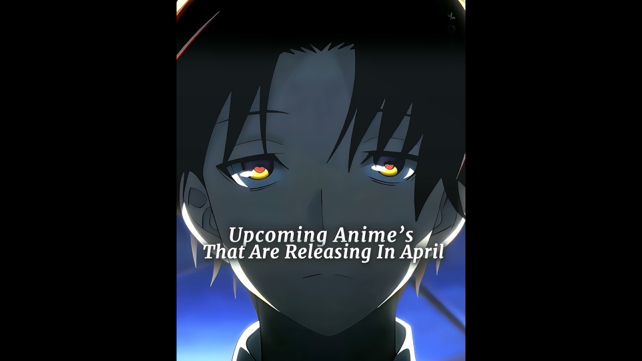 Upcoming Animes For April🔥『Anime Edit』#anime #upcoming #manga