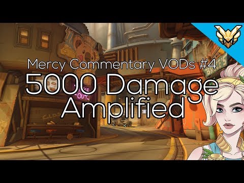 5000 Damage Amplified | Mercy Commentary VOD #4 | 3700sr | Win