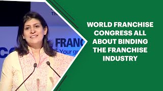 World Franchise Congress all about binding the Franchise Industry   image