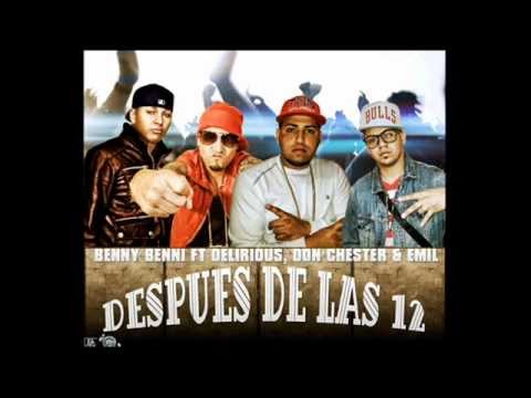 Benny Benni Ft Delirious, Don Chester & Emil - Después De Las 12 (Original) (Letra)