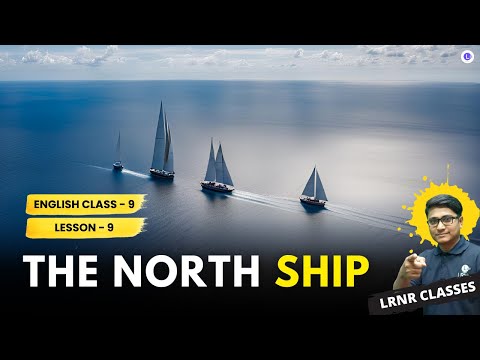 The North Ship | Philip Larkin Class 9 English Lesson 9 Poem