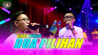 Download lagu Gerry Mahesa - Dua Pilihan | Dangdut ( Music Video) mp3