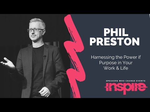 PHIL PRESTON | Harnessing the Power if Purpose in Your Work & Life