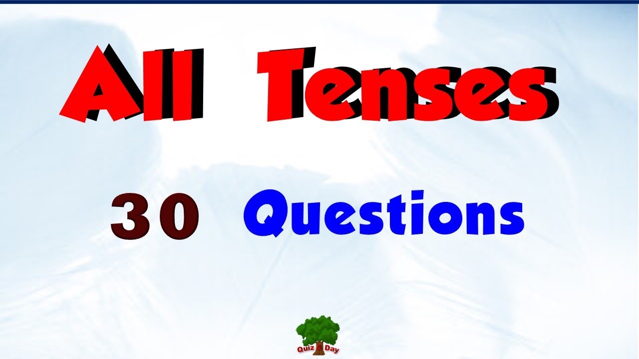 All Tenses Quiz / 30 Questions