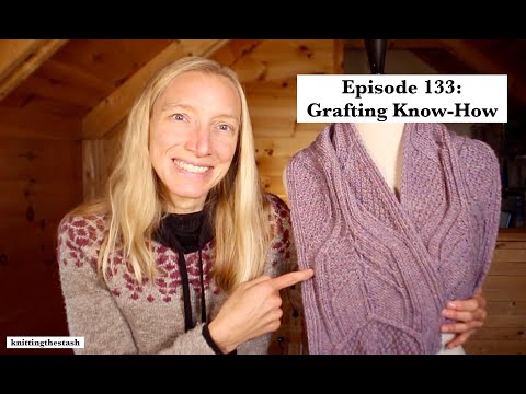 knittingthestash Episode 133: Grafting Know-How