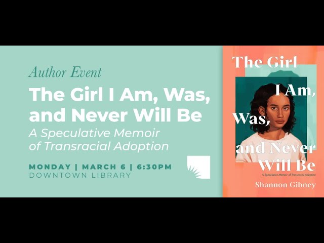 Vídeo relacionado con The Girl I Am, Was, and Never Will Be: A Speculative Memoir of Transracial Adoption