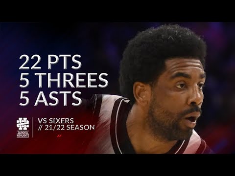 Kyrie Irving 22 pts 5 threes 5 asts vs Sixers 21/22 season