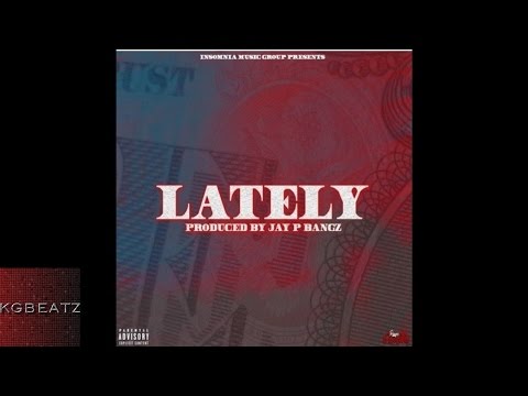 RG ft. Chally Wally, Daygo Finesse - Lately [Prod. By Jay GP Bangz] [New 2016]