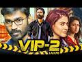 VIP 2 Velaiilla Pattadhari 2 South Blockbuster Hindi Dubbed Movie Dhanush Kajol Amala Paul