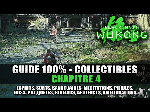 Black Myth Wukong : Guide 100% Collectibles Chapitre 4 (Esprits, Sorts, Méditation, Quêtes, Trophée)