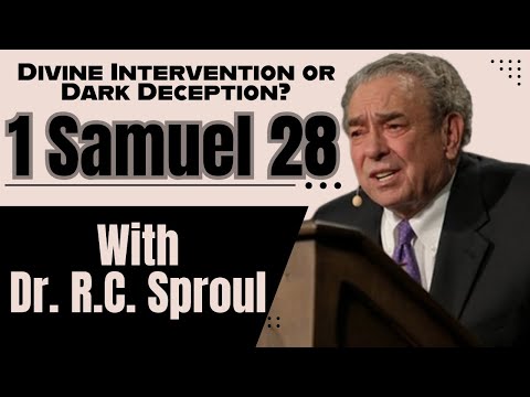 1 Samuel 28 Explained by Dr. R.C. Sproul - Divine Intervention or Dark Deception?