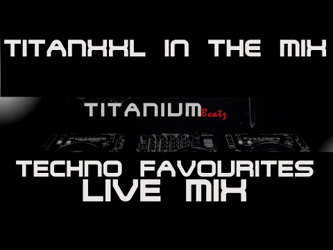 TitanXXL in the Mix - Techno Favourites - Live Mix 135 BPM
