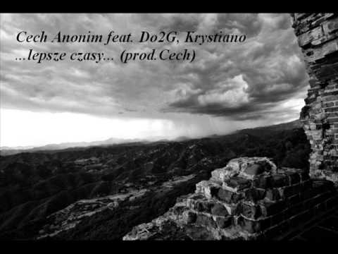 Cech Anonim feat. Do2G, Krystiano - ...lepsze czasy...  (prod. Cech)