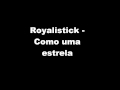 Royalistick - Como uma estrela 