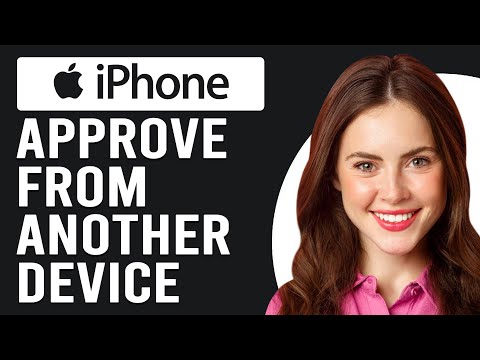 How Do I Approve An Iphone From Another Device