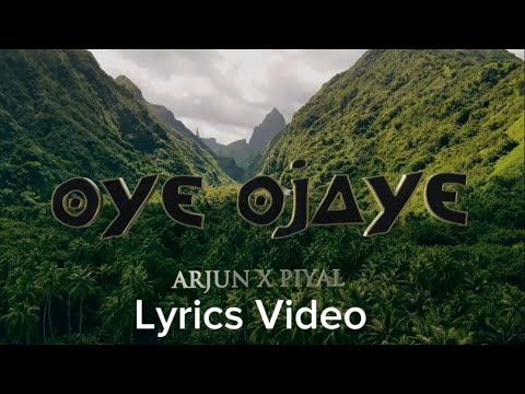 Oye Ojaye - Arjun X Piyal | Lyrics Video