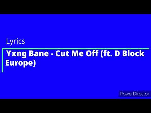 Yxng bane - Cut Me Off [FT. D BLOCK EUROPE]