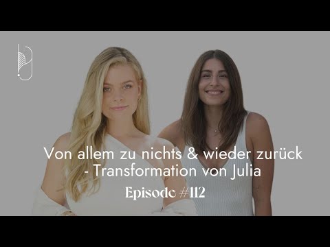 The Selflove Podcast #112 - Von allem zu nichts & wieder zurück - Transformation von Julia