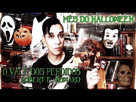 O VALE DOS PERDIDOS de Robert E. Howard - Um Conto de Faroeste com Horror Cósmico #mesdohalloween10