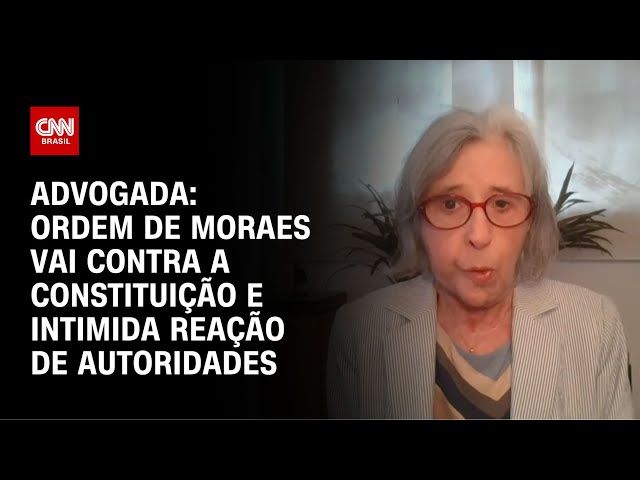 Ordem de Moraes vai contra a Constituição, afirma advogada | AGORA CNN