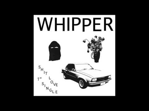 whipper - shit love 7
