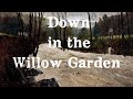 Down in the Willow Garden