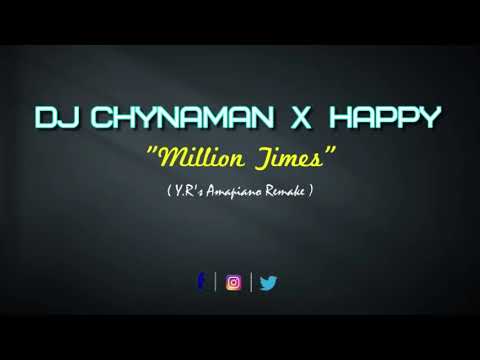 Dj Chynaman ft. Happy - Million Times (Amapiano Remake)